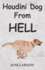 Houdini Dog From Hell