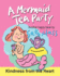 Children's Books: a Mermaid Tea Party: (Kindness From the Heart--Fun, Beautifully Illustrated Bedtime Story/Picture Book About Thoughtfulness and Good Manners for Beginner Readers, Ages 2-8)