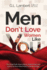 Men Don't Love Women Like You! : the Brutal Truth About Dating, Relationships, and How to Go From Placeholder to Game Changer