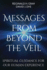 Messages From Beyond the Veil: Spiritual Guidance for Our Human Experience