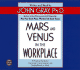 Mars and Venus in the Workplace: a Practical Guide for Improving Communication and Getting Results at Work