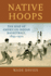 Native Hoops: the Rise of American Indian Basketball, 1895-1970