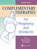 Complementary Therapies for Pregnancy & Childbirth