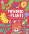 Powered By Plants: Meet the Trees, Flowers and Vegetation That Inspire Our Everyday Technology (Designed By Nature)