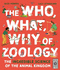 The Who, What, Why of Zoology: the Incredible Science of the Animal Kingdom