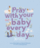 Pray With Your Baby Every Day: 30 Prayers to Read Aloud (Stitched Storytime)