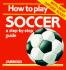 How to Play Soccer: a Step-By-Step Guide (Jarrold Sports)