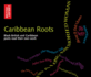 Caribbean Roots: Black British and Caribbean Poets Read Their Own Work
