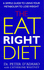 The Eat Right Diet: a Simple Guide to Eating Right for Your Metabolism
