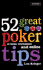 52 Great Poker Tips at Home, at Tournament and Online at Home, Tournament and Online