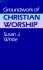 Groundwork of Christian Worship