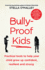 Bully-Proof Kids: Practical Tools to Help Your Child Grow Up Confident Resiliant & Stron