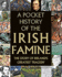 A Pocket History of the Irish Famine: the Story of Ireland's Great Hunger