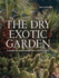 Dry Exotic Garden-a Gardener's Guide to Xeriscaping With Succulents