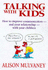 Talking With Kids: How to Improve Communication-and Your Relationship-With Your Children