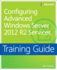 Training Guide Configuring Advanced Windows Server 2012 R2 Services (McSa)