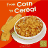 From Corn to Cereal