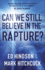 Can We Still Believe in the Rapture? : Can We Still Believe in the Rapture?