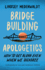 Bridge-Building Apologetics: How to Get Along Even When We Disagree