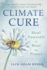 Climate Cure: Heal Yourself to Heal the Planet
