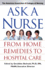Ask a Nurse: From Home Remedies to Hospital Care