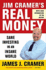 Jim Cramer's Real Money Sane Investing in an Insane World