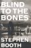 Blind to the Bones: a Crime Novel