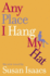 Any Place I Hang My Hat: a Novel