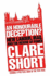 An Honourable Deception? : New Labour, Iraq, and the Misuse of Power. Clare Short