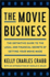 The Movie Business: the Definitive Guide to the Legal and Financial Secrets of Getting Your Movie Made