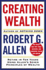 Creating Wealth: Retire in Ten Years Using Allen's Seven Principles of Wealth
