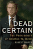 Dead Certain: the Presidency of George W. Bush