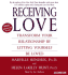 Receiving Love: Transform Your Relationship By Letting Yourself Be Loved