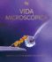 Vida Microscpica (Micro Life): Maravillas De Un Mundo En Miniatura (Dk Secret World Encyclopedias) (Spanish Edition)