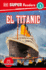 El Titanic / the Titanic (Dk Super Readers, Level 3)