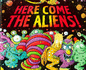 Here Come the Aliens!