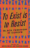 To Exist is to Resist