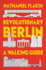 Revolutionary Berlin: a Walking Guide