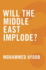 Will the Middle East Implode?