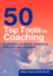 50 Top Tools for Coaching: a Complete Tool Kit for Developing and Empowering People