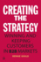 Creating the Strategy: Winning and Keeping Customers in B2b Markets