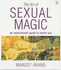 The Art of Sexual Magic: an Inspirational Guide to Tantric Sex That Will Transform Your Life