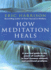 How Meditation Heals: a Practical Guide to Healing Your Body and Your Mind