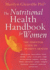 The Nutritional Health Handbook for Women: an Integrated Approach to Women's Health Problems and How to Treat Them Naturally