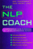 The Nlp Coach: a Comprehensive Guide to Personal Well-Being & Professional Success (Comprehensive Guide to Personal Well-Being and Professional)