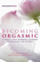 Becoming Orgasmic: a Sexual and Personal Growth Programme for Women. Julia R. Heiman and Joseph Lopiccolo