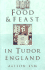 Food and Feast in Tudor England (Food & Feasts)