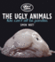 The Ugly Animals: We Can't All Be Pandas (Ugly Animal Perservation Society)