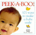 Peek a Boo! : 101 Ways to Make a Baby Smile
