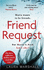 Friend Request: the Most Addictive Psychological Thriller You'Ll Read This Year